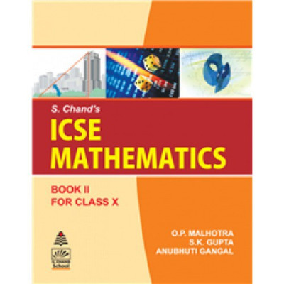 S. Chand's ICSE Mathematics Book 2 for Class X(English, peparback, O. P. Malhotra, S K Gupta, Anubhuti Gangal)