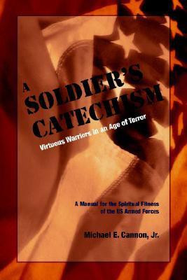 The Soldier's Catechism(English, Paperback, Cannon Michael E)