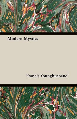 Modern Mystics(English, Paperback, Younghusband Francis Sir)