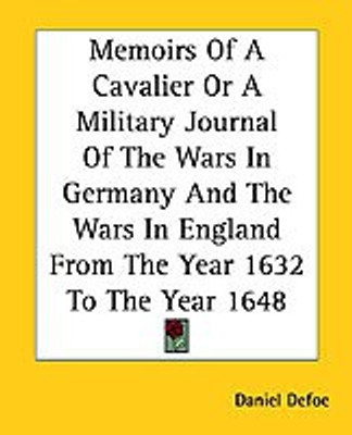 Memoirs Of A Cavalier Or A Military Journal Of The Wars In Germany And The Wars In England From The Year 1632 To The Year 1648(English, Paperback, Defoe Daniel)