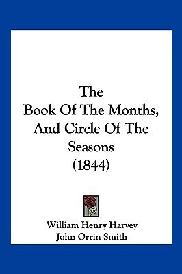 The Book Of The Months, And Circle Of The Seasons (1844)(English, Paperback, Harvey William Henry)