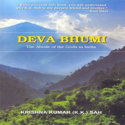 Deva Bhumi the Abode of the Gods in India(English, Paperback, Krishna Kumar (K.K.) Sah)