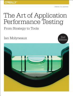 The Art of Application Performance Testing 2e(English, Paperback, Molyneaux Ian)