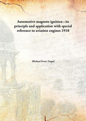 Automotive magneto ignition : its principle and application with special reference to aviation engines(English, Hardcover, Michael Ernst Toepel)