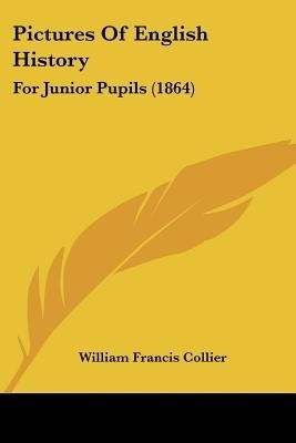 Pictures Of English History(English, Paperback, Collier William Francis)