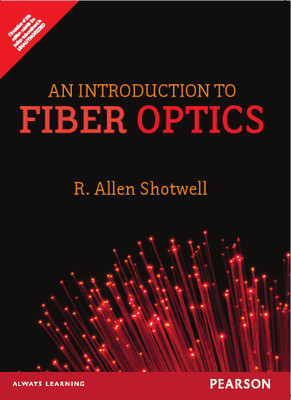 An Introduction to Fiber Optics with 2 Disc(English, Paperback, R. Allen Shotwell)