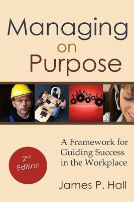 Managing on Purpose(English, Paperback, Hall James P)