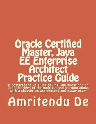 Oracle Certified Master, Java EE Enterprise Architect Practice Guide(English, Paperback, De Amritendu)
