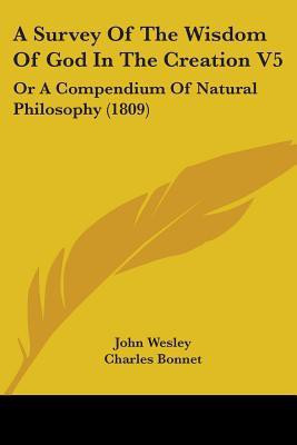 A Survey Of The Wisdom Of God In The Creation V5(English, Paperback, Wesley John)
