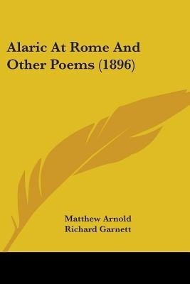 Alaric At Rome And Other Poems (1896)(English, Paperback, Arnold Matthew)
