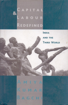 Capital & Labour Redefined India and the Third World(English, Hardcover, Bagchi Amiya Kumar)