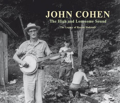 High & Lonesome Sound, The:The Legacy of Roscoe Holcomb  - The Legacy of Roscoe Holcomb(English, Hardcover, Cohen John)