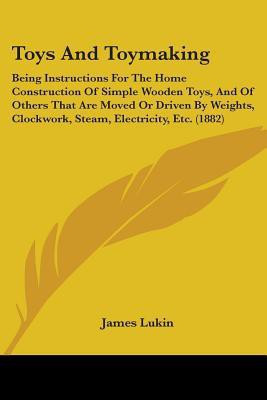 Toys And Toymaking(English, Paperback, Lukin James)