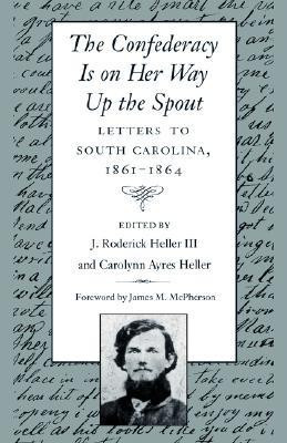 The Confederacy Is on Her Way Up the Spout(English, Paperback, Heller J.Roderick)