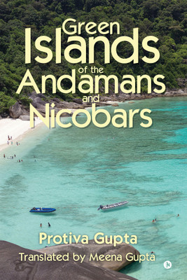 Green Islands of the Andamans and Nicobars(English, Paperback, Protiva Gupta)