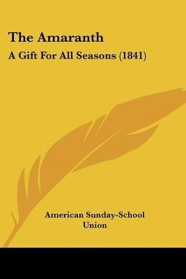 The Amaranth(English, Paperback, American Sunday-School Union)