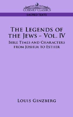 The Legends of the Jews - Vol. IV(English, Paperback, Ginzberg Louis Professor)