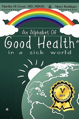 An Alphabet of Good Health in a Sick World(English, Paperback, Grout MD MD)