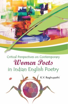 Critical Perspectives on Contemporary Women Poets in Indian English Poetry(English, Hardcover, K.V. Raghupathi)