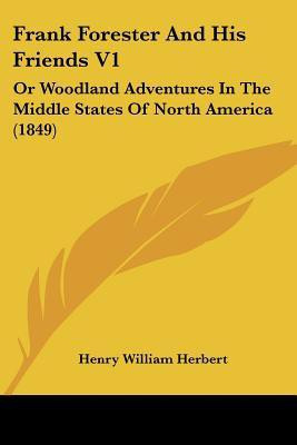 Frank Forester And His Friends V1(English, Paperback, Herbert Henry William)