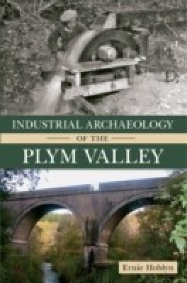 Industrial Archaeology of the Plym Valley(English, Paperback, Hoblyn Ernie)