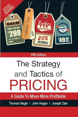 The Strategy and Tactics of Pricing  - A Guide to Move More Profitable 5th  Edition(English, Paperback, Thomas Nagle, Joseph Zale, John Hogan)