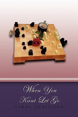 When You Kant Let Go(English, Paperback, Carol Schilling)