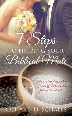 7 Steps to Finding Your Biblical Mate(English, Paperback, Schales Richard D)