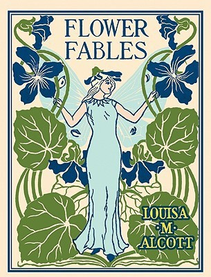 Flower Fables(English, Hardcover, Alcott Louisa May)