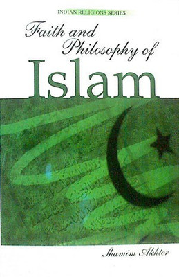 Faith and Philosophy of Islam(English, Paperback, Akhtar Shamim)