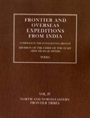Frontier and Overseas Expeditions from India: North and North-Eastern Frontier Tribes v. 4(English, Paperback, Branch Amy Intelli)