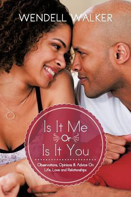 Is It Me Or Is It You(English, Paperback, Walker Wendell)