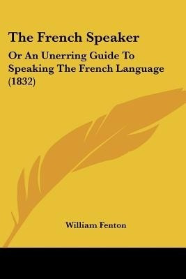 The French Speaker(English, Paperback, Fenton William)