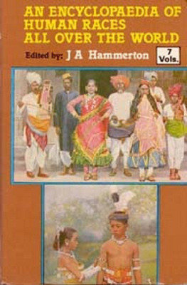 An Encyclopaedia of Human Races All Over The World (Their Like, Customs, History And Civilization), Vol. 6th(English, Hardcover, J. A. Hammerton)