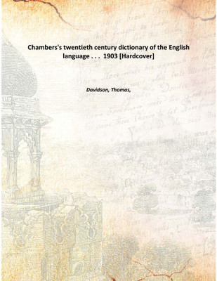 Chambers's twentieth century dictionary of the English language . . . 1903 [Hardcover](English, Hardcover, Davidson, Thomas,)