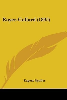 Royer-Collard (1895)(English, Paperback, Spuller Eugene)