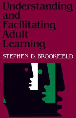Understanding and Facilitating Adult Learning: A C Comprehensive Analysis of Principles & Effective Practices (Paper)  - A Comprehensive Analysis of Principles and Effective Practices(English, Paperback, Brookfield SD)