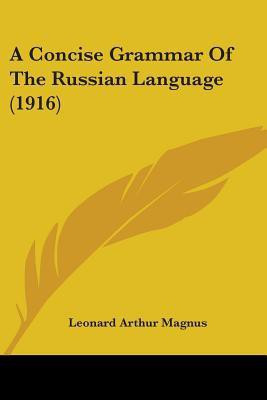 A Concise Grammar Of The Russian Language (1916)(English, Paperback, Magnus Leonard Arthur)