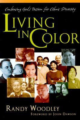 Living in Color: Embracing God\'s Passion for Ethnic Diversity(English, Paperback, Randy Woodley, John Dawson)