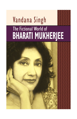 Fictional World of Bharati Mukerjee(English, Hardcover, Singh Vabdana)