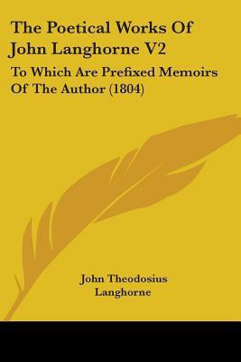 The Poetical Works Of John Langhorne V2(English, Paperback, Langhorne John Theodosius)