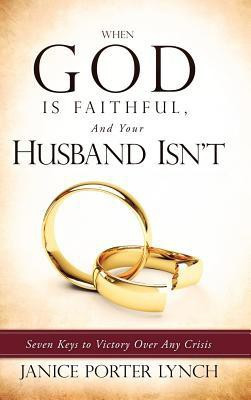 When God is Faithful, And Your Husband Isn't(English, Hardcover, Lynch Janice Porter)