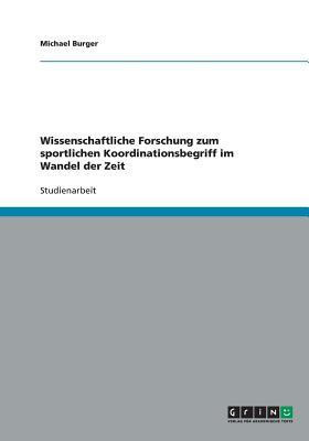 Wissenschaftliche Forschung zum sportlichen Koordinationsbegriff im Wandel der Zeit(German, Paperback, Burger Michael)