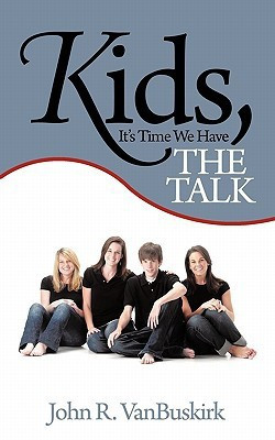 Kids, It's Time We Have THE TALK(English, Paperback, VanBuskirk John R.)