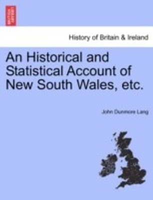 An Historical and Statistical Account of New South Wales, etc.(English, Paperback, Lang John Dunmore)