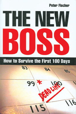 The New Boss: How to Survive the First 100 Days(English, Paperback, Peter Fischer)