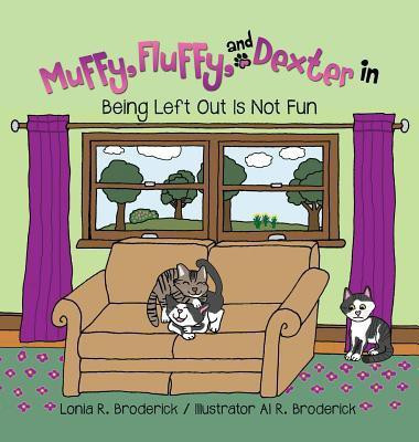 Muffy, Fluffy, and Dexter in Being Left Out Is Not Fun(English, Hardcover, Broderick Lonia R)