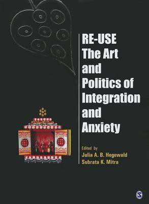Re-Use-The Art and Politics of Integration and Anxiety(English, Hardcover, unknown)
