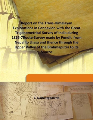 Report on the Trans-Himalayan Explorations in Connexion with the Great Trigonometrical Survey of India during 1865-7(English, Hardcover, T. G.Montgomerie)