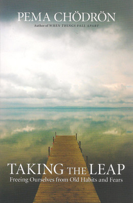 Taking the Leap : Freeing Ourselves from Old Habits and Fears(English, Paperback, Pema Chodron)